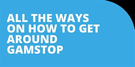 TOP 5 ᗘ Ways To Get Around Gamstop ᗛ.